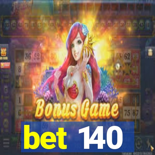 bet 140